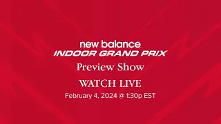 New Balance Indoor Grand Prix | Preview Show | LIVE | February 4, 2024 @ 1:30p EST