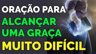 ORAÇÃO PARA CONSEGUIR ALGO MUITO DIFÍCIL