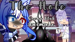 The Hole || Gacha Club || Animated || Feat. @Vea Latte UwU