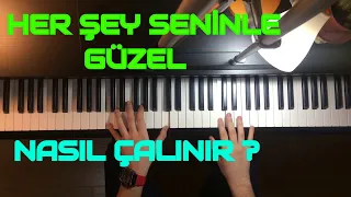 HER ŞEY SENİNLE GÜZEL PİYANO NASIL ÇALINIR ?  ( PİANO TUTORİAL NOTALARI)