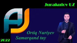 Samarqand tuy Ortiq Nuriyev (Ofical Video) Jurakulov UZ