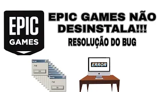 EPIC GAMES NÃO DESINSTALA, RESOLUÇÃO DO BUG