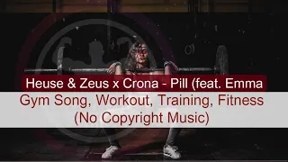 Heuse & Zeus x Crona - Pill (ft. Emma Sameth) | Gym, Workout, Training, Sport (No Copyright Music)