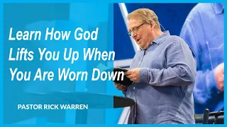 Learn How God Lifts You Up When You Are Worn Down 💎 Rick Warren 2024