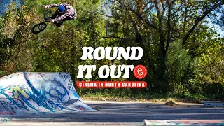 ROUND IT OUT - CINEMA BMX IN NORTH CAROLINA