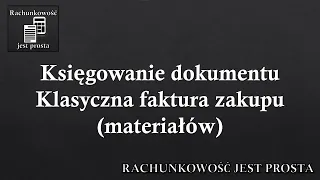 Księgowanie dokumentu - Klasyczna faktura zakupu (materiałów)