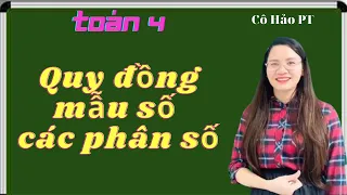 Toán 4| Quy đồng mẫu số các phân số| Mẹo tính nhanh| Cô hảo