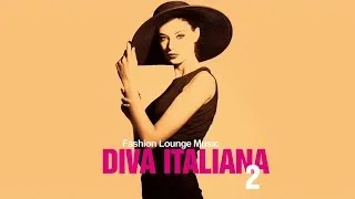 Top lounge and ChillOut music - Diva Italiana 2 ( Fashion Lounge Musc )