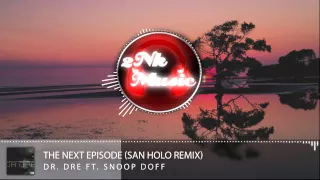 Dr. Dre - The Next Episode (San Holo Remix)