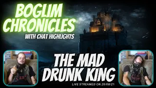 Boglim Chronicles - Ep44 KingCobraJFS The Mad Drunk King