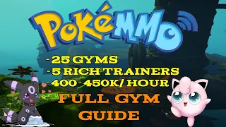 PokeMMO Full Gym Run Guide 25 Gyms and 5 Rich Trainers in 1 Hour. The Best Money Making Method.