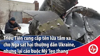 Triều Tiên cung cấp tên lửa tầm xa cho Nga sát hại thường dân Ukraine, nhưng cáo buộc Mỹ ‘leo thang’