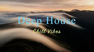 Deep House 2024 🏔️🌅 Chill Vibes Mix【House / Relaxing Compilation / Instrumental】