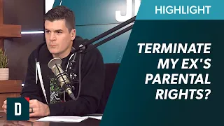 Should I Terminate My Ex's Parental Rights?!