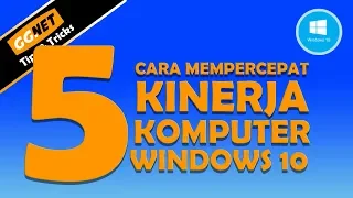 5 CARA MEMPERCEPAT KINERJA KOMPUTER WINDOWS 10