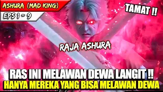 HANYA RAS ASHURA YG BERANI MELAWAN DEWA LANGIT !! - FULL Alur Cerita Donghua Ashura Mad King