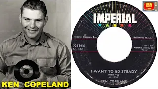 KENNETH "KEN" COPELAND - I Want to Go Steady (With You) / You're Getting The Idea (1957)
