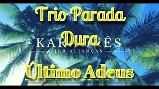 Karaokê em HD, Último Adeus - Trio Parada Dura