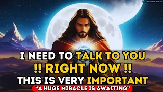 🛑IMPORTANT!! "I NEED TO TALK TO YOU RIGHT NOW" | God's Message Today #godmessagetoday #godmessage