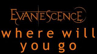 Evanescence - Where Will You Go Lyrics (Origin)