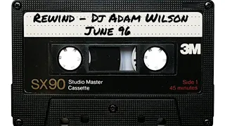 Rewind | Dj Adam Wilson | June 1996