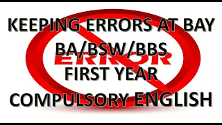 KEEPING ERRORS AT BAY||BA /BSW/BBS FIRST YEAR  COMPULSORY ENGLISH IN NEPALI-By Sajjan Raj Pokhrel