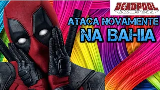 Deadpool ataca novamente  agora na bahia