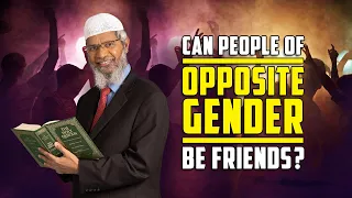 Can People of Opposite Gender be Friends? – Dr Zakir Naik