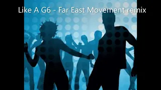 Like A G6 Disco Fries Remix vs Video Dj Crush -  Far East Movement