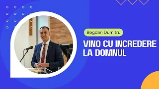 Vino cu incredere la Domnul