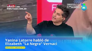 Yanina Latorre habló de Elizabeth "La Negra" Vernaci - Minuto Argentina