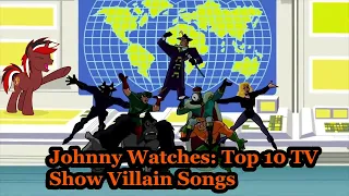 Johnny Watches: Top 10 TV Show Villain Songs (Blind Commentary)