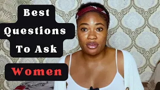 Ask Women These Questions | 7 Great Questions To Ask When You’re Trying To Know A Woman