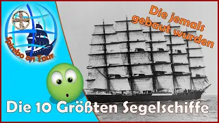 10 größte Segelschiffe - die jemals gebaut wurden⛵ Und ihre Geschichten dazu - ca. 3min. pro Schiff😉