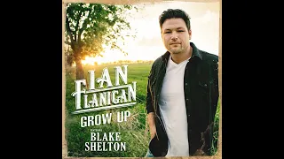 Ian Flanigan (Feat Blake Shelton) "Grow Up" Studio Version