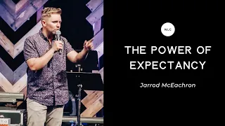 THE POWER OF EXPECTANCY | Jarrod McEachron | New Life Church