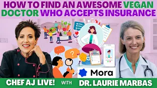 How To Find An Awesome Vegan Doctor Who Accepts Insurance with Dr. Laurie Marbas | CHEF AJ LIVE!