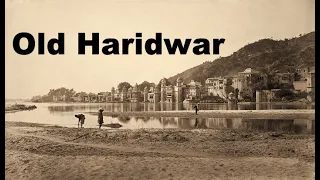 1800 and 1900 Haridwar - Old and Rare Pictures