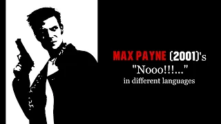 Max Payne (2001) - "Nooo!!!..." in different languages