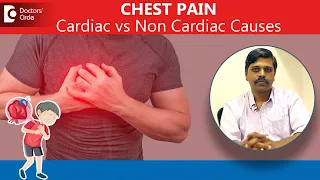 CHEST PAIN: Cardiac vs Non Cardiac Causes| Heart related & other causes-Dr.Kalyan N| Doctors' Circle