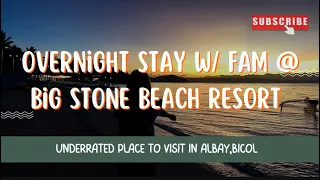 FAMILY OUTING AT BIG STONE BEACH RESORT IN ALBAY