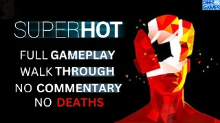 Superhot - No Deaths Full Gameplay Walkthrough - No Commentary