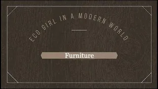 Eco Girl in a Modern World – Furniture