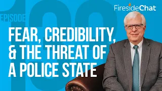 Fireside Chat Ep. 133 — Fear, Credibility, and the Threat of a Police State | Fireside Chats