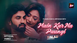 Main Kar Na Paungi | Talab - Ishq की गहराइयाँ  | Vocalist : Sara khan | official video 2023