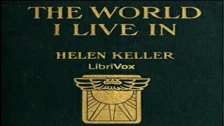 The World I Live In By Helen Keller Complete Book