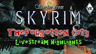 The Forgotten City | Livestream Highlights | Skyrim VR