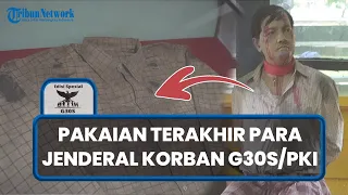 Penampakan Pakaian Terakhir Para Jendral Korban G30S/PKI, Berlumur Darah dan Berlubang Bekas Peluru