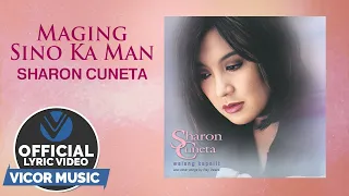 Maging Sino Ka Man - Sharon Cuneta [Official Lyric Video]