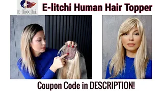 THICKER HAIR IN ONE SIMPLE STEP | Review: E-Litchi Human Hair Topper /COUPON CODE!!